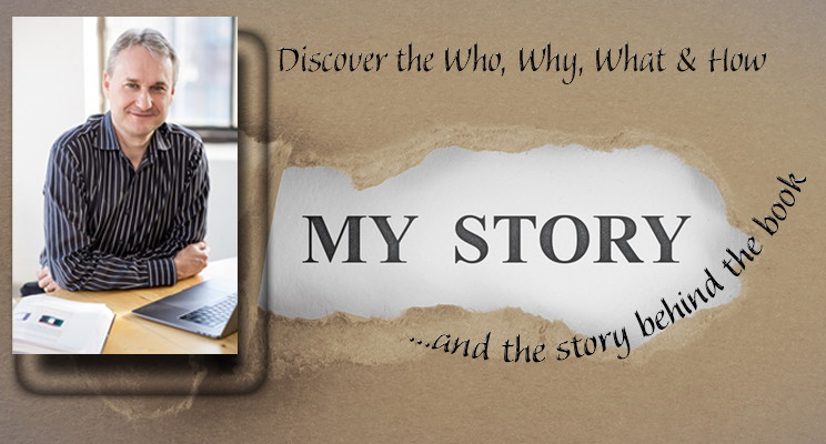 My Story and the Story Behind the Book: The Who, Why, What, and How